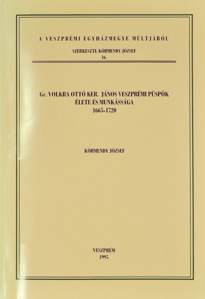 Körmendy József: Gr. Volkra Ottó Ker. János veszprémi püspök élete és munkássága