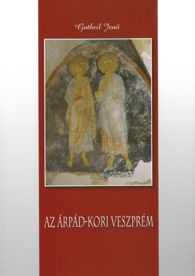 Az Árpád-kori Veszprém. (új kiadás)