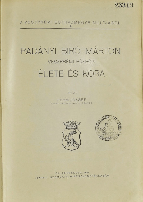 Pehm József: Padányi Biró Márton veszprémi püspök élete és kora. Zalaegerszeg, 1934.