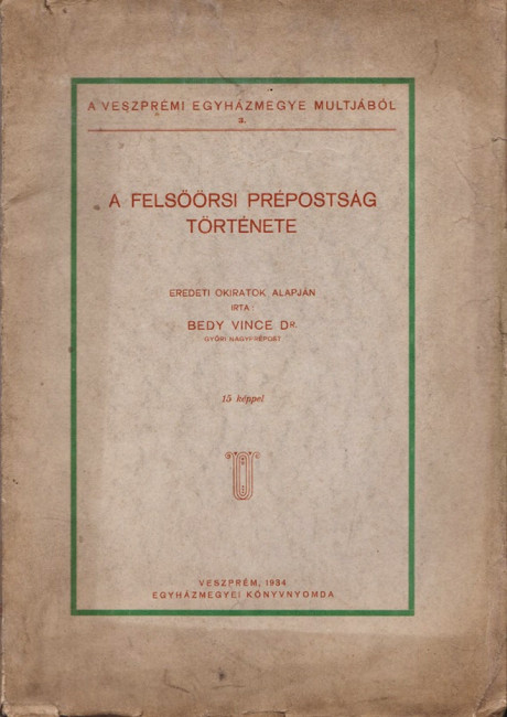 Bedy Vince: A felsőörsi prépostság története. Veszprém, 1934.