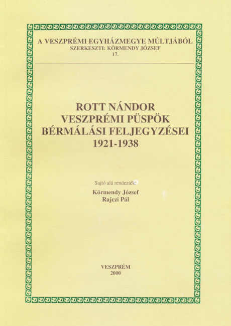 Körmendy József – Rajczi Pál: Rott Nándor veszprémi püspök bérmálási feljegyzései (1921–1938). Veszprém, 2000.